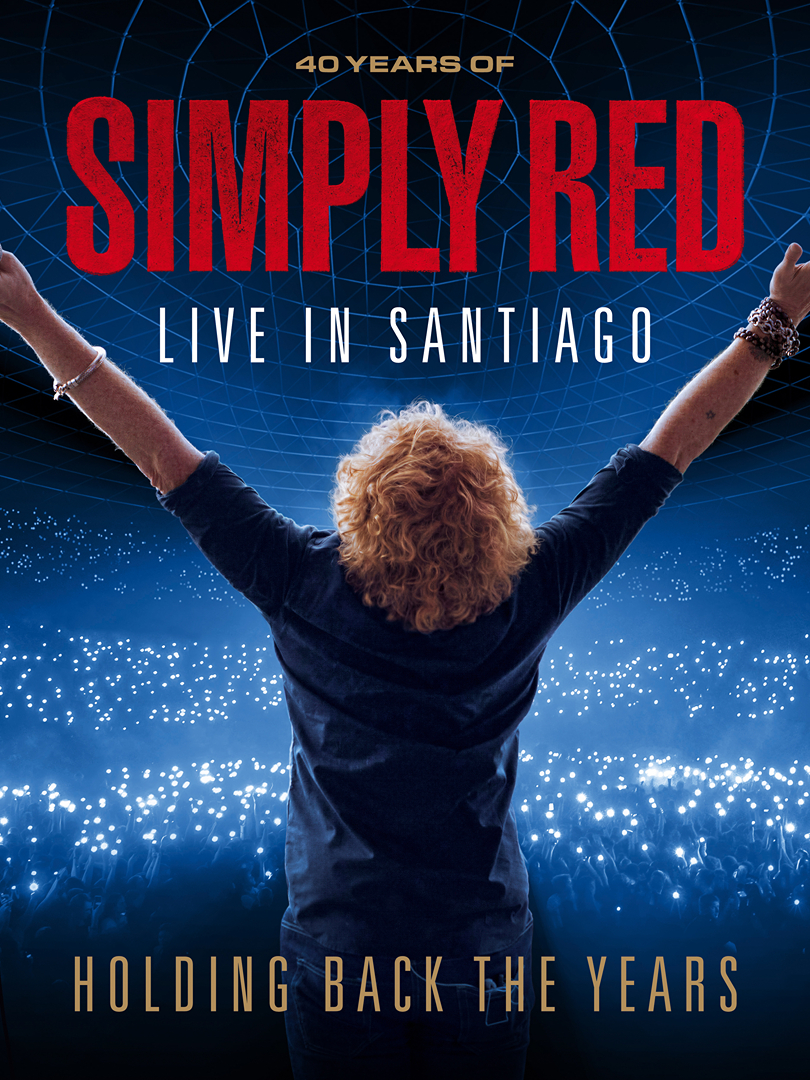 Holding Back the Years - 40 Years of Simply Red, Live in Santiago
