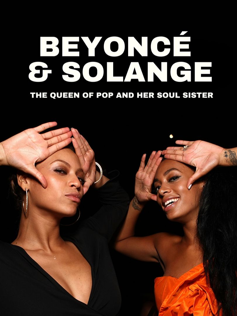 Beyoncé & Solange - The Queen of Pop and Her Soul Sister